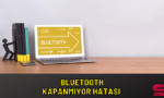 bluetooth kapanmıyor hatası çözümü