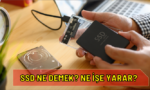 SSD Nedir? SSD Ne İşe Yarar? Ne Gibi Avantajları Var?