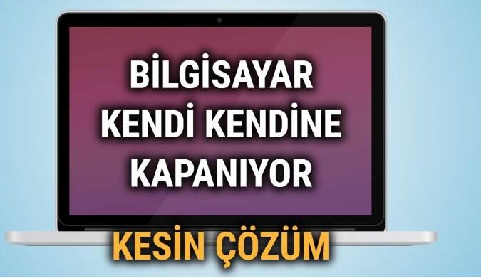 asus laptop kendi kendine kapanıyor