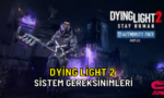 dying light sistem gereksinimleri